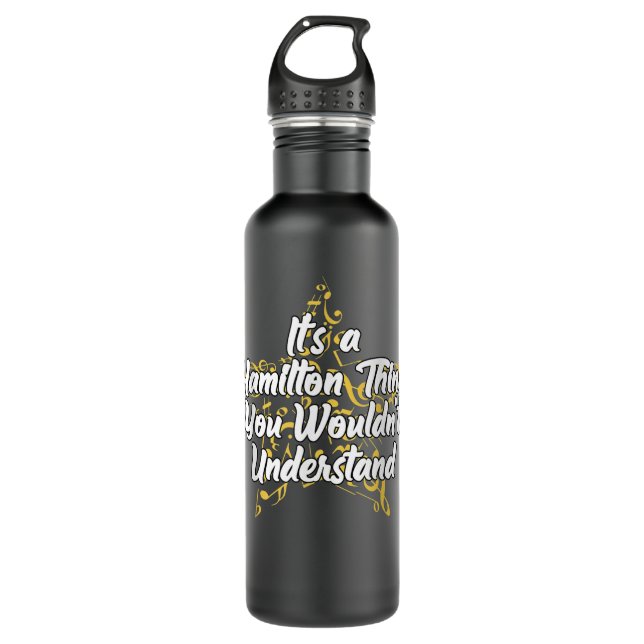 It's a Hamilton Thing You Wouldn't Understand Stainless Steel Water Bottle (Front)