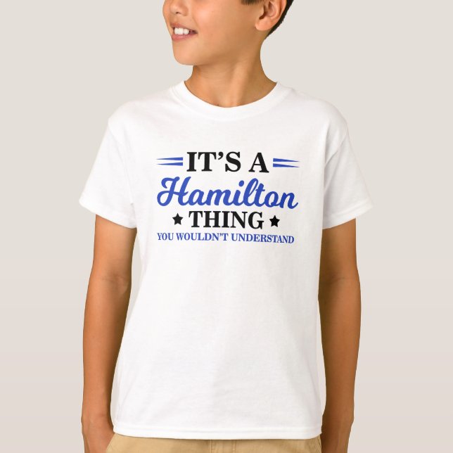It's a Hamilton Thing, You Wouldn't Understand T-Shirt (Front)