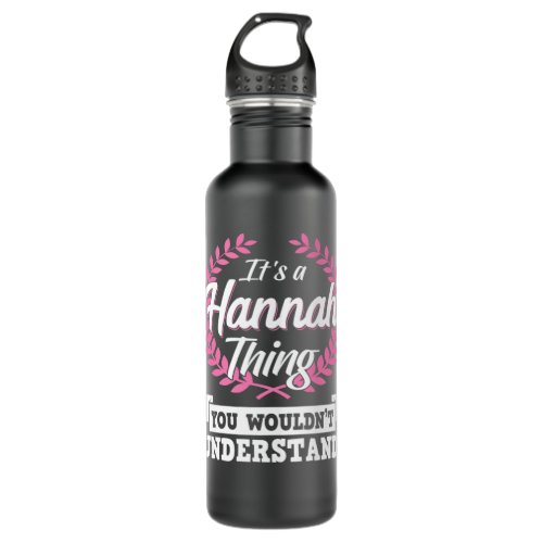 Its A Hannah Thing You Wouldnt Understand Name L Stainless Steel Water Bottle