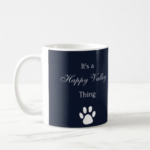 Its a Happy Valley Thing Mug