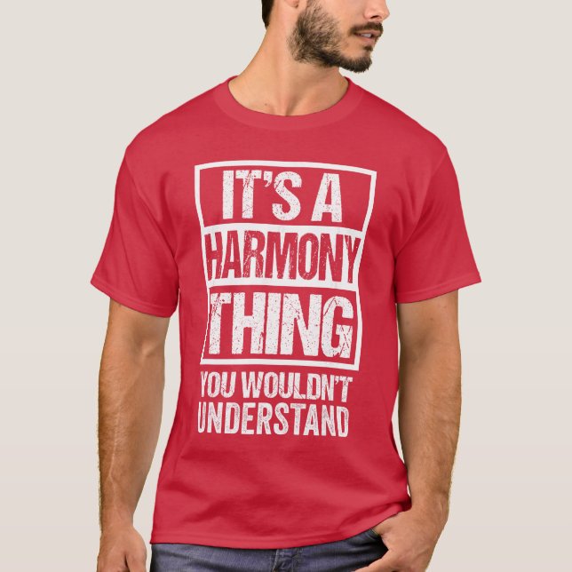 Its A Harmonyhing You Wouldnt Understand First Nam T-Shirt (Front)