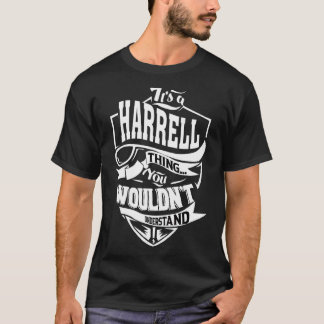 It's A Harrell Thing   T-Shirt