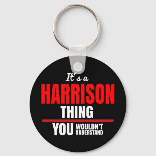 Its a Harrison thing you wouldnt understand name Keychain