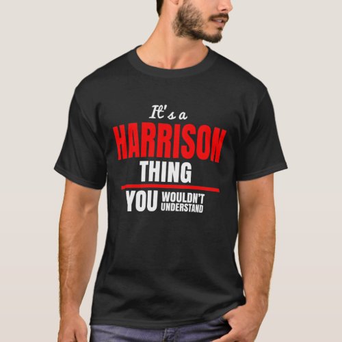 Its a Harrison thing you wouldnt understand name T_Shirt