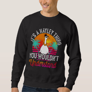 It's A Hayley Thing You Wouldn't Understand Funny Sweatshirt