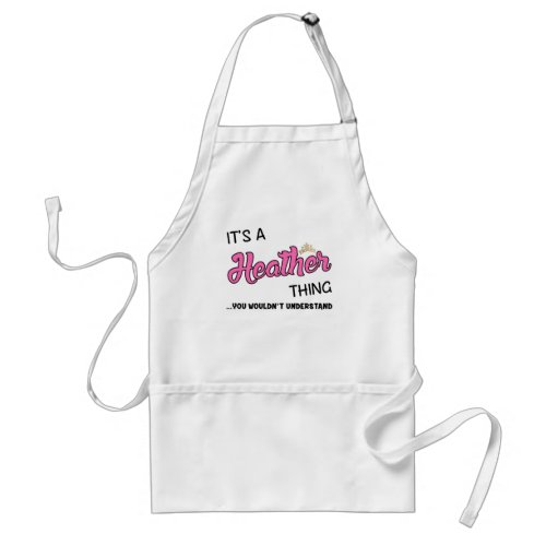 Its a Heather thing you wouldnt understand Adult Apron