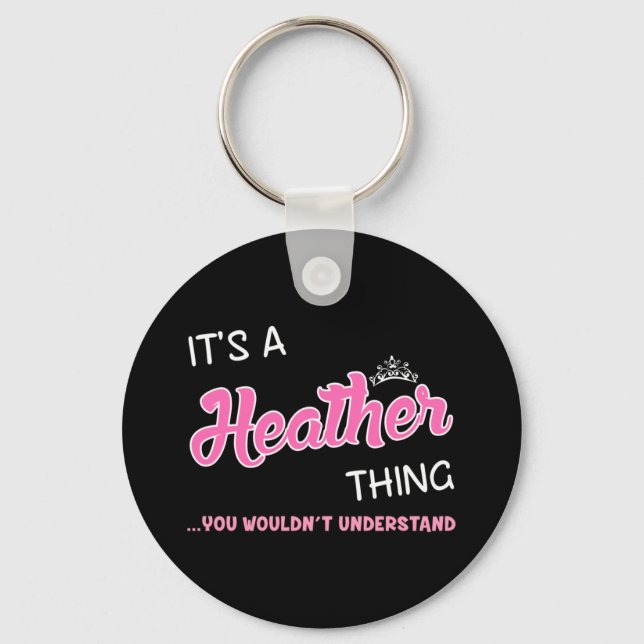 It's a Heather thing you wouldn't understand Keychain (Front)