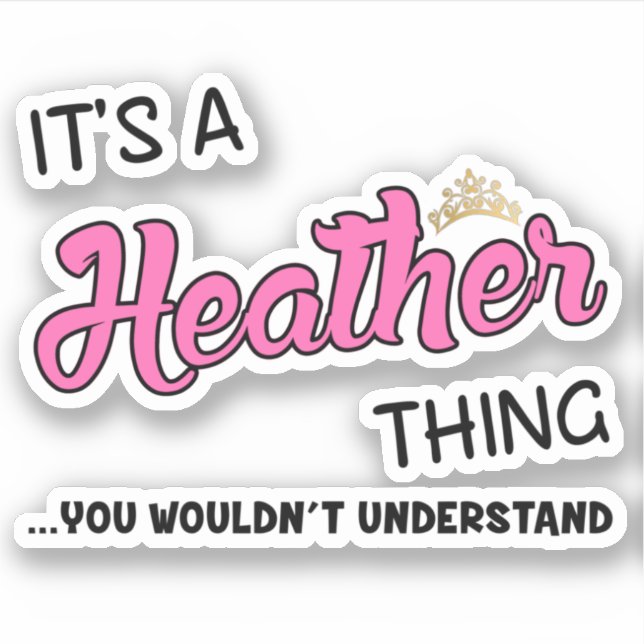 It's a Heather thing you wouldn't understand Sticker (Front)