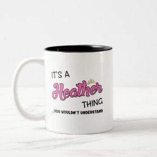 It's a Heather thing you wouldn't understand Two-Tone Coffee Mug