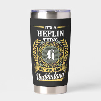 It's a HEFLIN Thing You Wouldn't Understand Insulated Tumbler