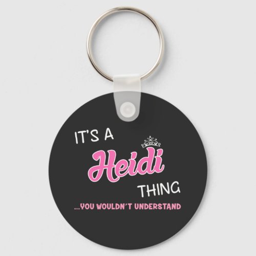 Its a Heidi thing you wouldnt understand Keychain