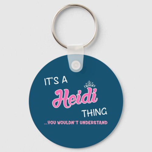 Its a Heidi thing you wouldnt understand Keychain