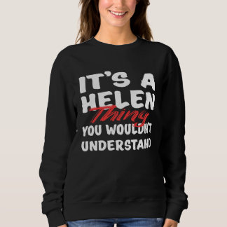 It's A Helen Thing You Wouldn't Understand Funny H Sweatshirt