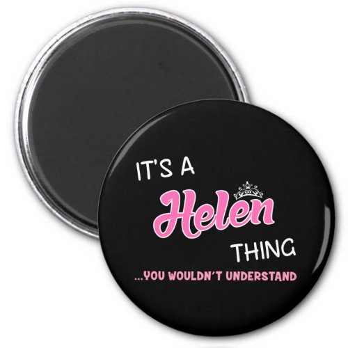 Its a Helen thing you wouldnt understand Magnet