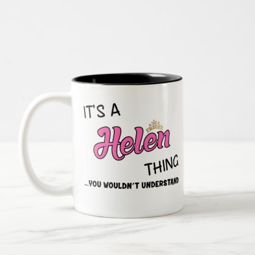 Its a Helen thing you wouldnt understand Two_Tone Coffee Mug