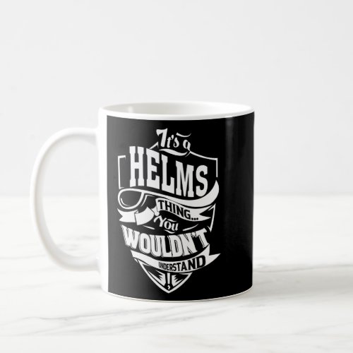 Its A Helms Thing    Coffee Mug