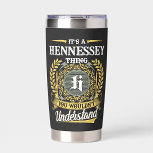 It's a HENNESSEY Thing You Wouldn't Understand Insulated Tumbler