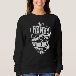It's A Henry Thing Sweatshirt