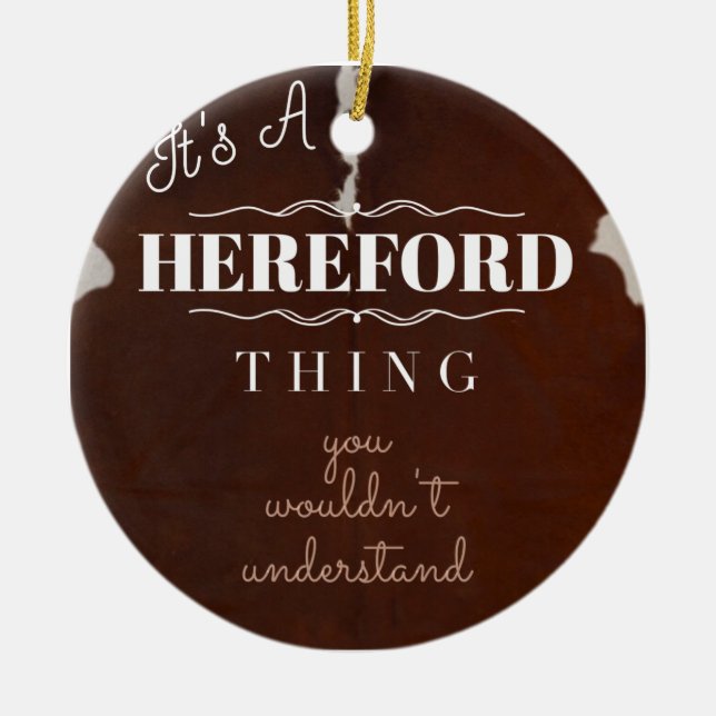 It's a Hereford Thing You Wouldn't Understand Ceramic Ornament (Front)