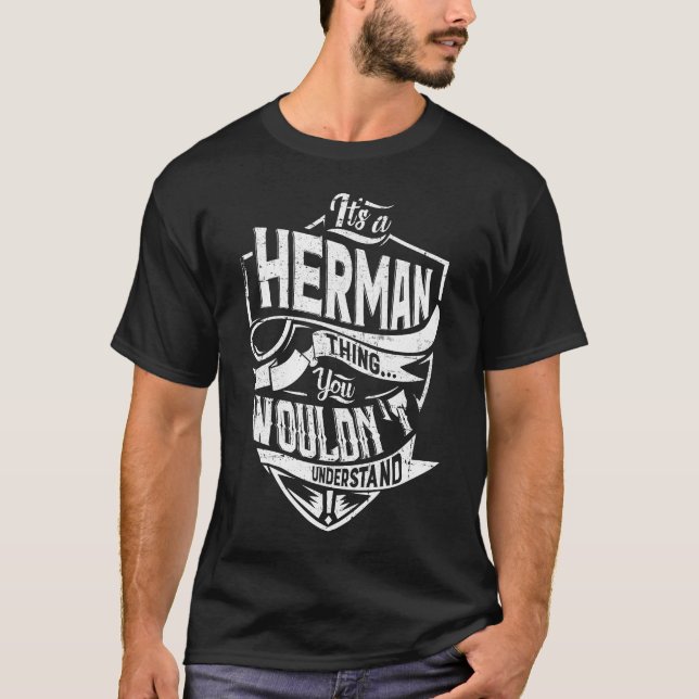 It's a HERMAN thing, You wouldn't understand T-Shirt (Front)