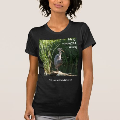 Its a Heron Thing T_Shirt