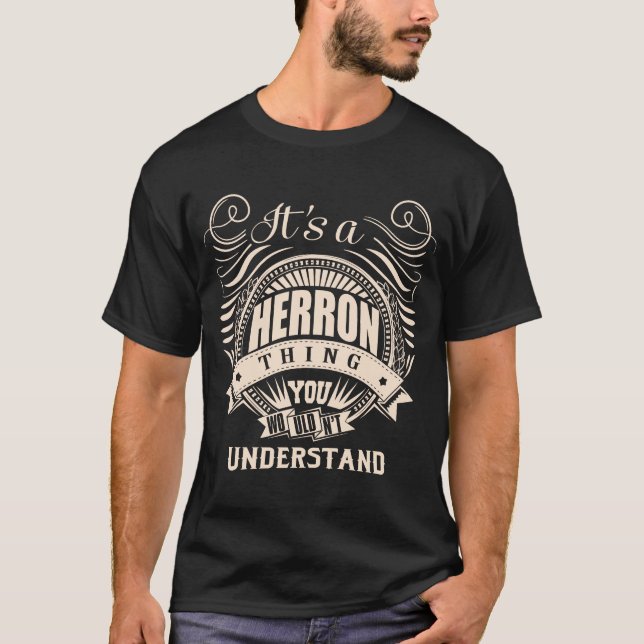 It's a HERRON thing you wouldn't understand T-Shirt (Front)