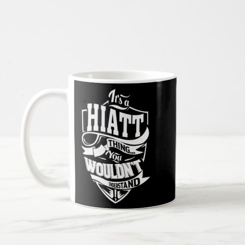 Its a HIATT Thing  Coffee Mug
