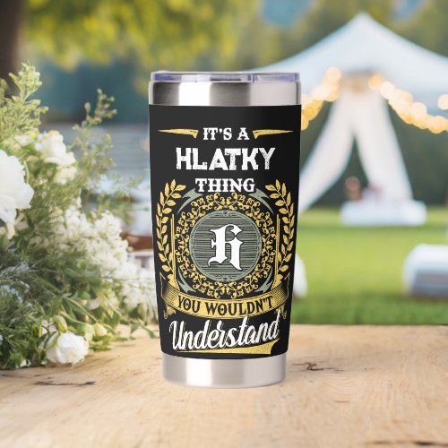 It's a HLATKY Thing You Wouldn't Understand Insulated Tumbler