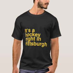 Its A Hockey Night In Pittsburgh T-Shirt