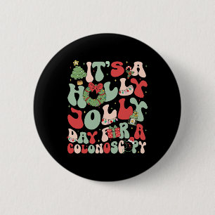 It's A Holly Xmas Day For A Colonoscopy Christmas Button