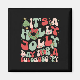It's A Holly Xmas Day For A Colonoscopy Christmas  Magnet