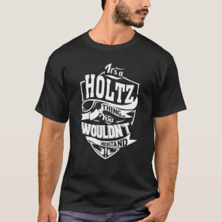 It's a HOLTZ Thing T-Shirt
