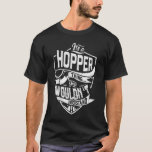 It&#39;s a HOPPER thing, You wouldn&#39;t understand T-Shirt