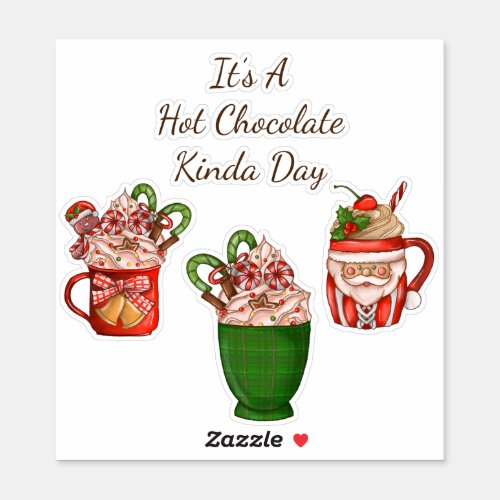 Its A Hot Chocolate Kinda Day Vinyl Stickers