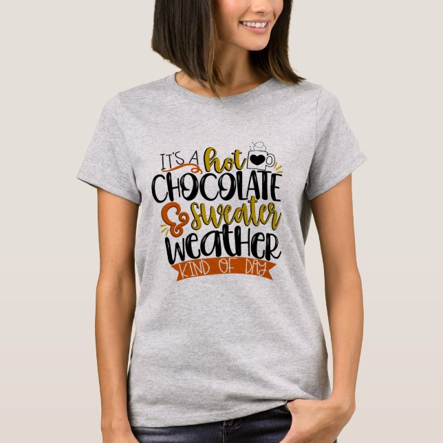 It's a Hot Cocoa and Sweater Kind of Day Shirt (Front)