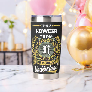It's a HOWDER Thing You Wouldn't Understand Insulated Tumbler