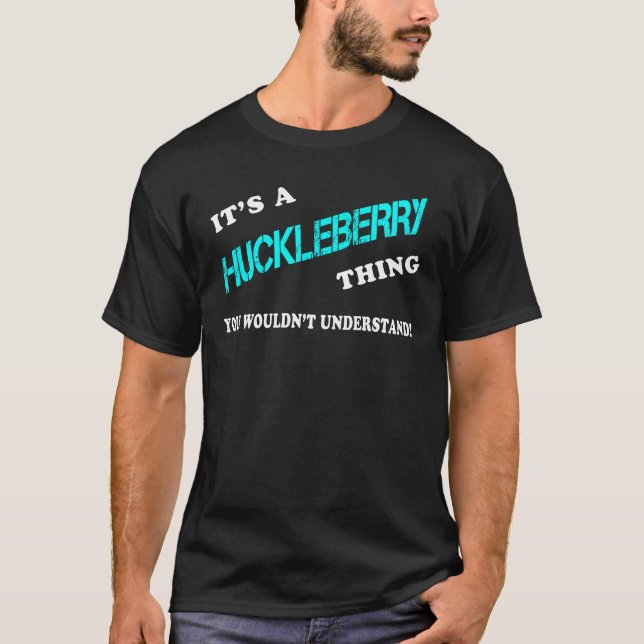 It's a HUCKLEBERRY Thing You Wouldn't Understand T-Shirt (Front)