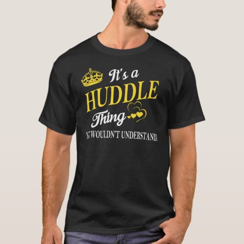 Its a HUDDLE Thing You Wouldnt Understand T_Shirt