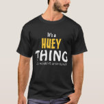 It&#39;s a Huey thing you wouldn&#39;t understand T-Shirt