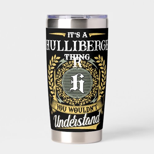 It's a HULLIBERGER Thing You Wouldn't Understand Insulated Tumbler