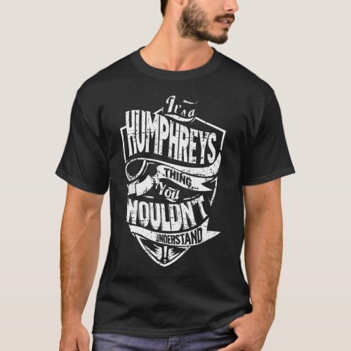 Its a HUMPHREYS Thing T_Shirt