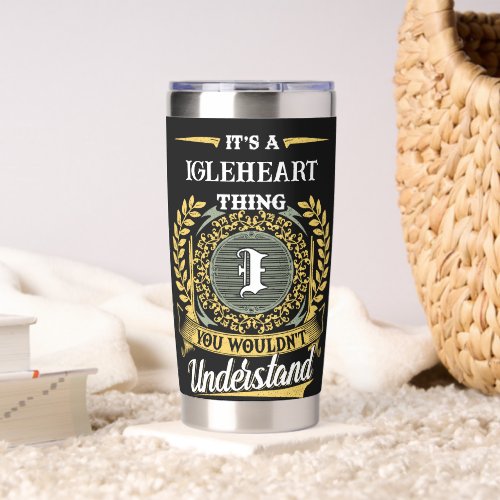 It's a IGLEHEART Thing You Wouldn't Understand Insulated Tumbler