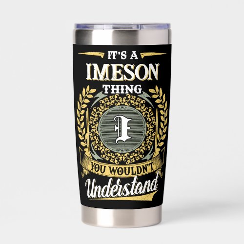 It's a IMESON Thing You Wouldn't Understand Insulated Tumbler