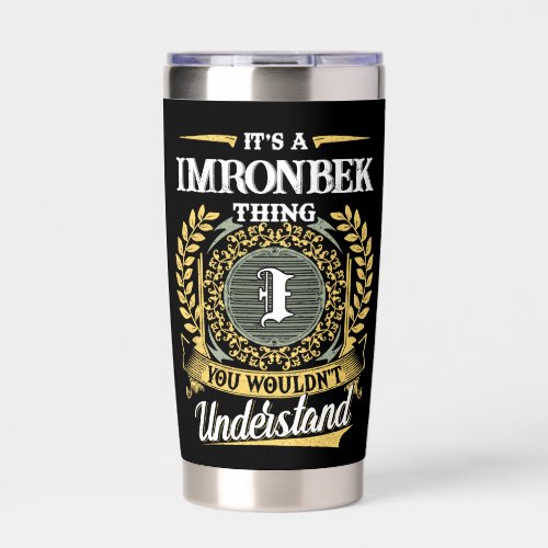 It's a IMRONBEK Thing You Wouldn't Understand Insulated Tumbler
