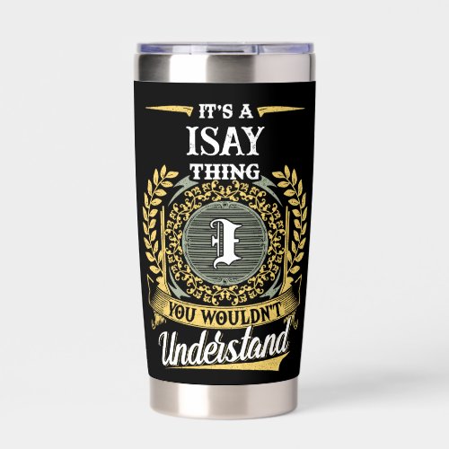 It's a ISAY Thing You Wouldn't Understand Insulated Tumbler