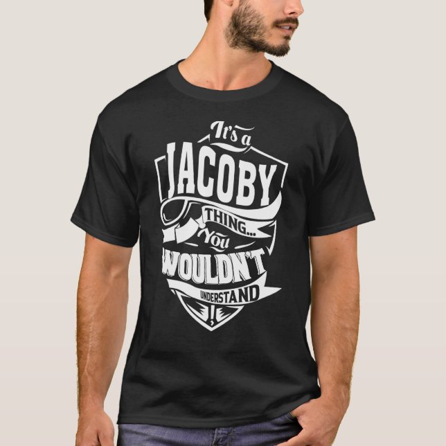 It's a JACOBY Thing T-Shirt (Front)