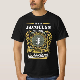 It's a JACQULYN Thing You Wouldn't Understand T-Shirt