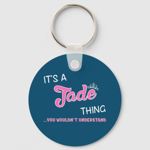 Its a Jade thing you wouldnt understand Keychain