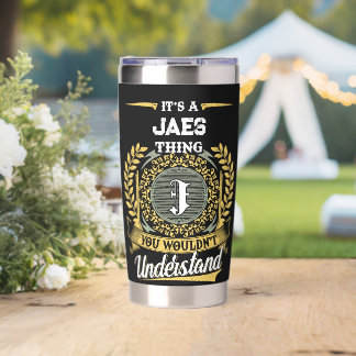 It's a JAES Thing You Wouldn't Understand Insulated Tumbler