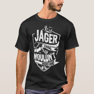 It's a JAGER Thing T-Shirt
